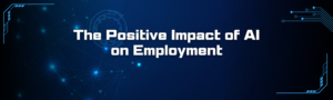 The Positive Impact of AI on Employment