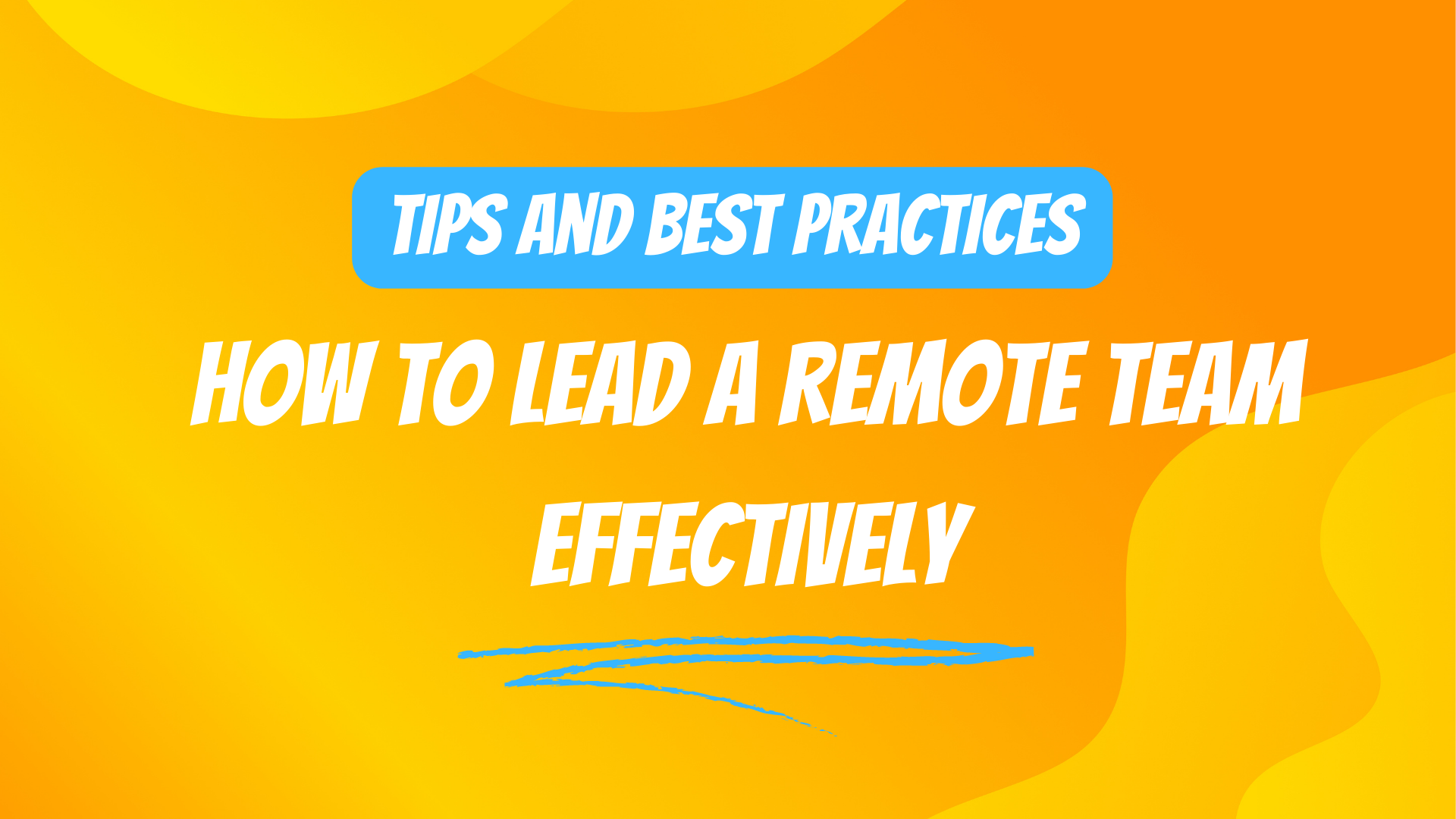 How to Lead a Remote Team Effectively